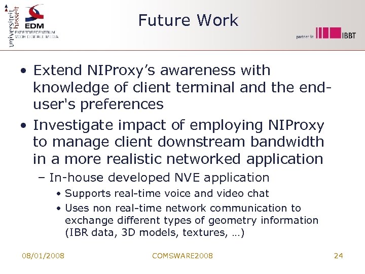 Future Work • Extend NIProxy’s awareness with knowledge of client terminal and the enduser's