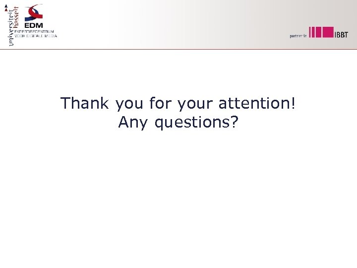 Thank you for your attention! Any questions? 