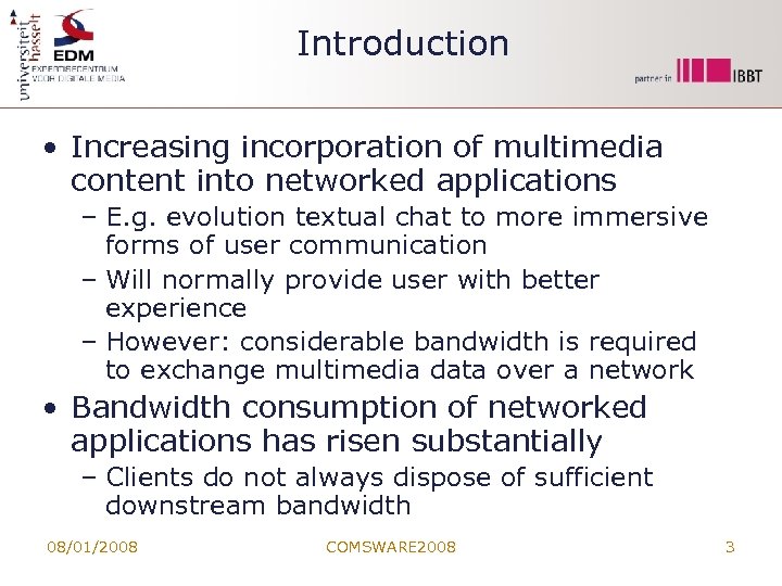 Introduction • Increasing incorporation of multimedia content into networked applications – E. g. evolution
