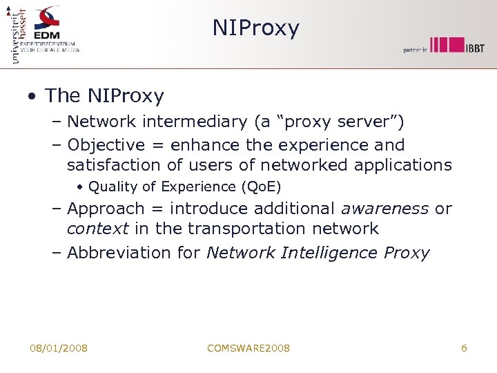 NIProxy • The NIProxy – Network intermediary (a “proxy server”) – Objective = enhance
