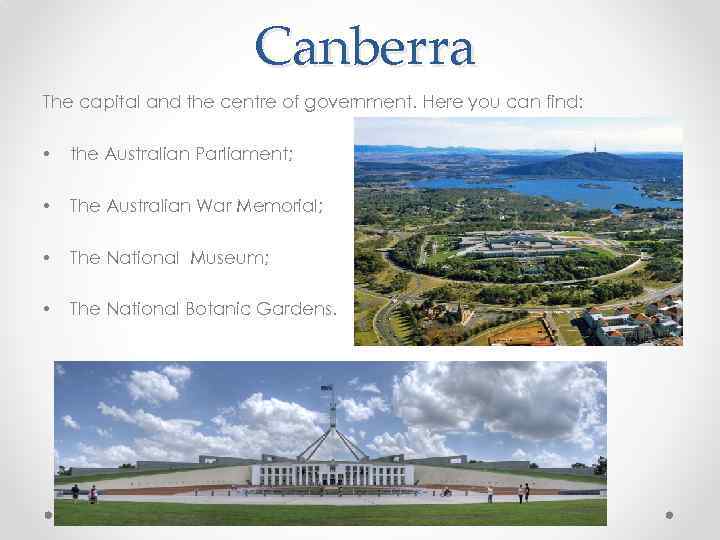 Canberra The capital and the centre of government. Here you can find: • the