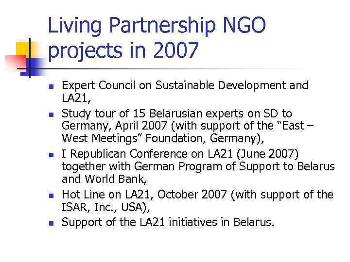 Living Partnership NGO projects in 2007 n n n Expert Council on Sustainable Development