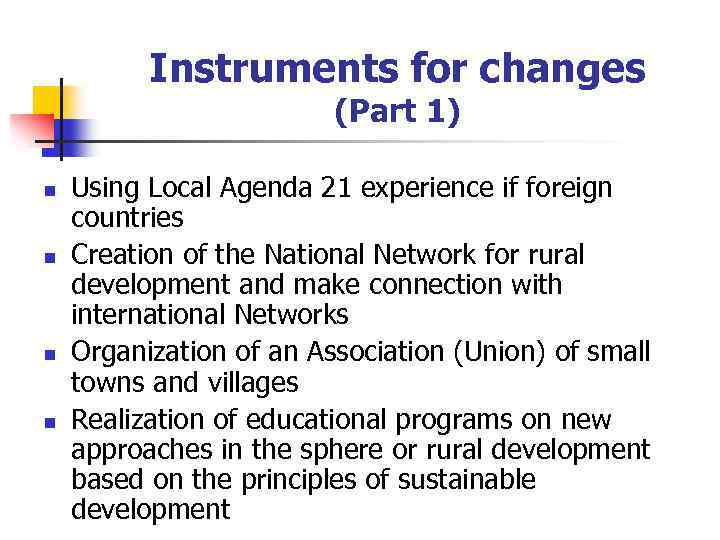 Instruments for changes (Part 1) n n Using Local Agenda 21 experience if foreign