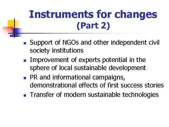 Instruments for changes (Part 2) n n Support of NGOs and other independent civil