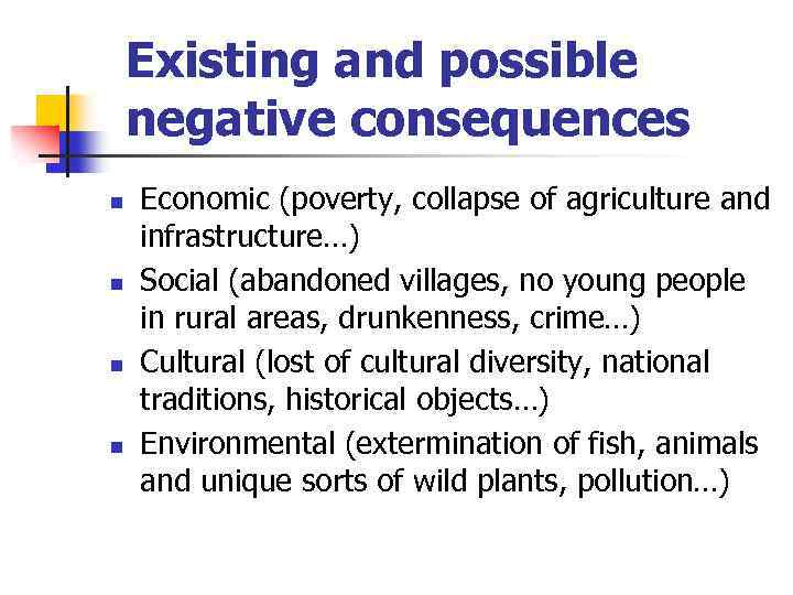 Existing and possible negative consequences n n Economic (poverty, collapse of agriculture and infrastructure…)
