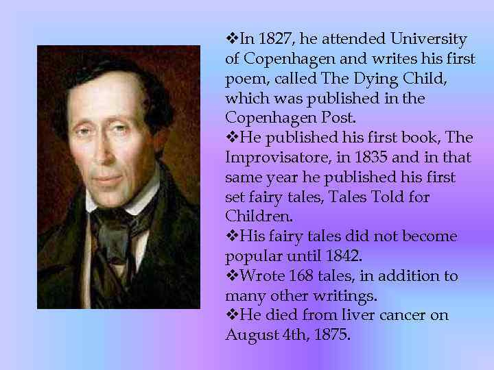 v. In 1827, he attended University of Copenhagen and writes his first poem, called