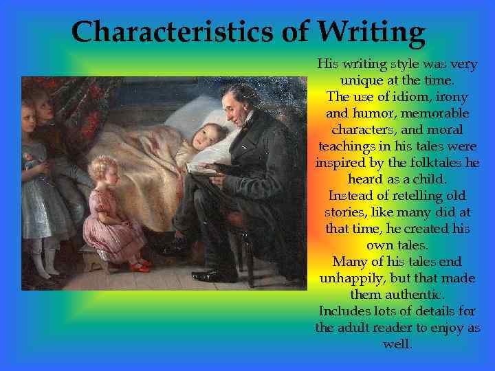 Characteristics of Writing His writing style was very unique at the time. The use