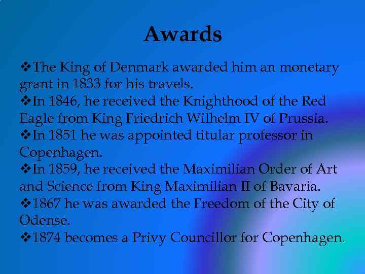 Awards v. The King of Denmark awarded him an monetary grant in 1833 for