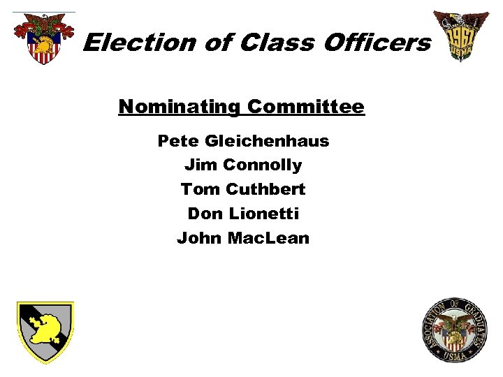 Election of Class Officers Nominating Committee Pete Gleichenhaus Jim Connolly Tom Cuthbert Don Lionetti