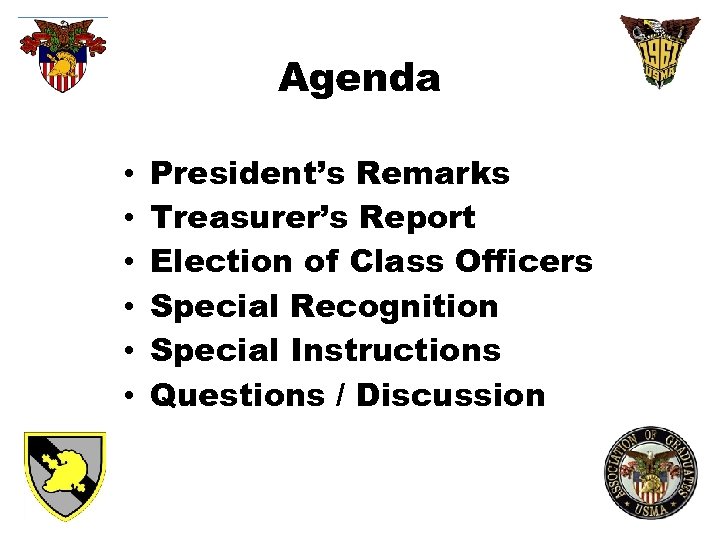 Agenda • • • President’s Remarks Treasurer’s Report Election of Class Officers Special Recognition