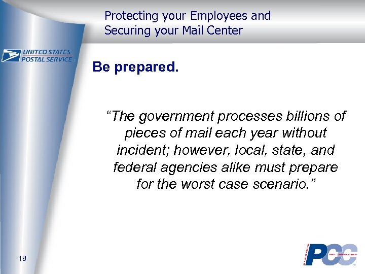 Protecting your Employees and Securing your Mail Center Be prepared. “The government processes billions