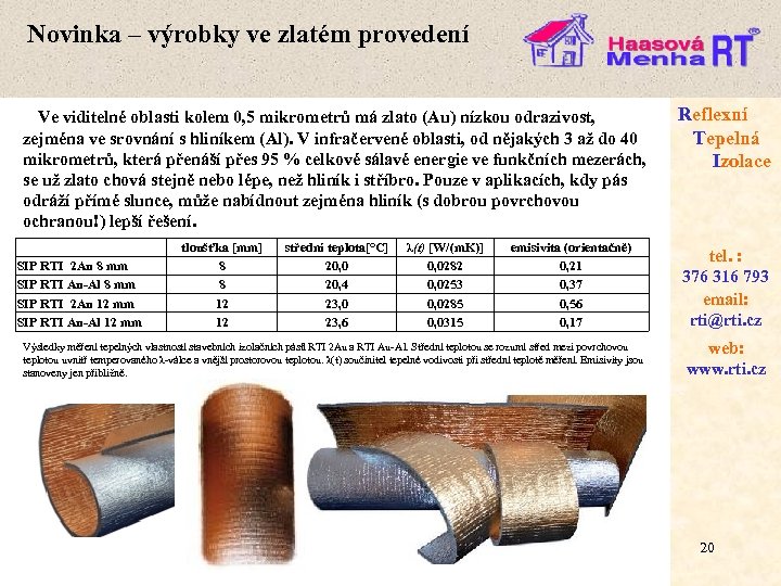 Novinka – výrobky ve zlatém provedení Ve viditelné oblasti kolem 0, 5 mikrometrů má