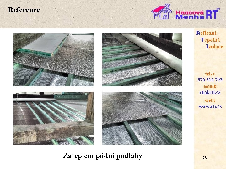 Reference Reflexní Tepelná Izolace tel. : 376 316 793 email: rti@rti. cz web: www.