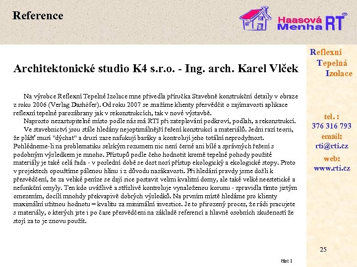 Reference Architektonické studio K 4 s. r. o. - Ing. arch. Karel Vlček Na