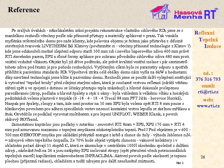 Reference Po zralých úvahách - několikaletém zrání projektu rekonstrukce vlastního cihlového RD, jsme se