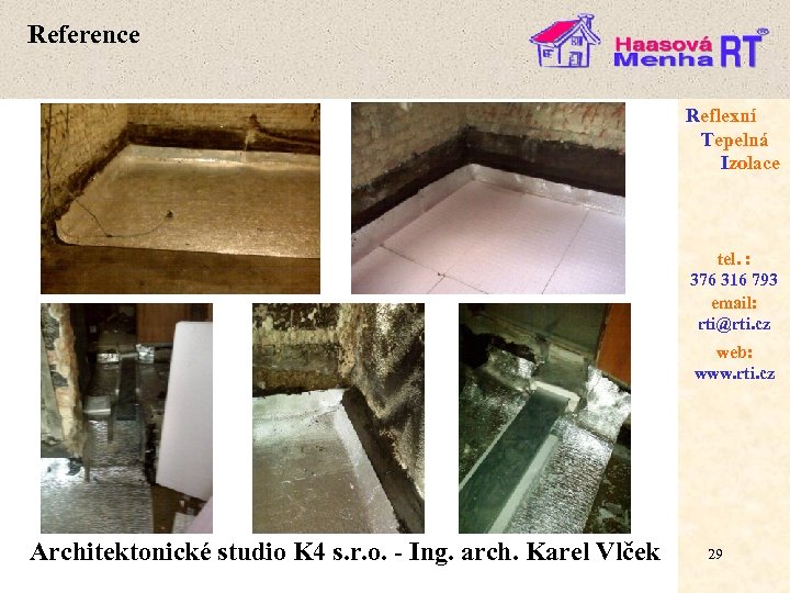 Reference Reflexní Tepelná Izolace tel. : 376 316 793 email: rti@rti. cz web: www.