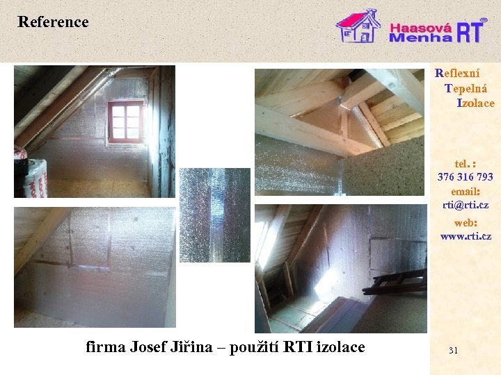 Reference Reflexní Tepelná Izolace tel. : 376 316 793 email: rti@rti. cz web: www.