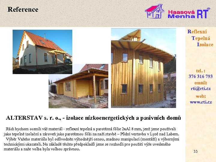 Reference Reflexní Tepelná Izolace tel. : 376 316 793 email: rti@rti. cz web: www.