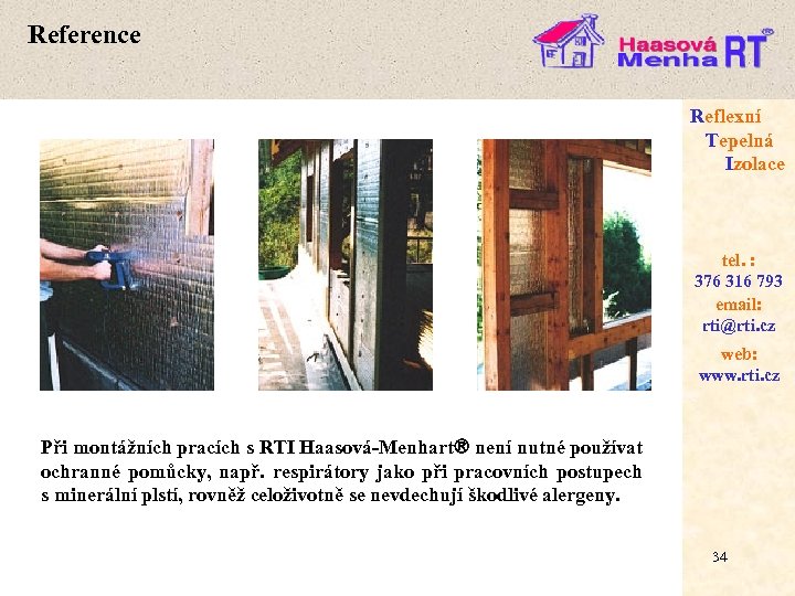 Reference Reflexní Tepelná Izolace tel. : 376 316 793 email: rti@rti. cz web: www.