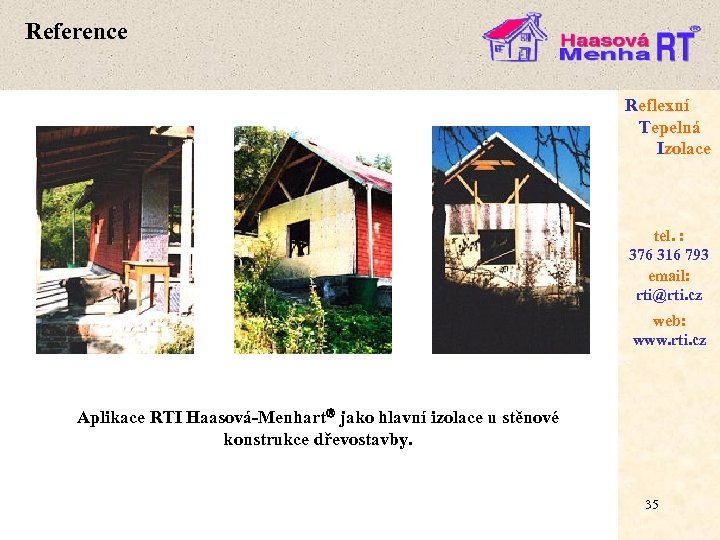 Reference Reflexní Tepelná Izolace tel. : 376 316 793 email: rti@rti. cz web: www.