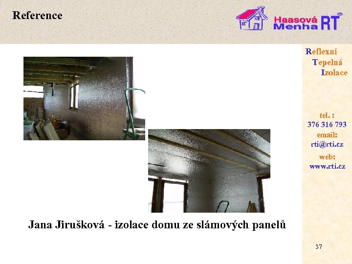 Reference Reflexní Tepelná Izolace tel. : 376 316 793 email: rti@rti. cz web: www.