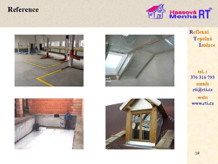 Reference Reflexní Tepelná Izolace tel. : 376 316 793 email: rti@rti. cz web: www.