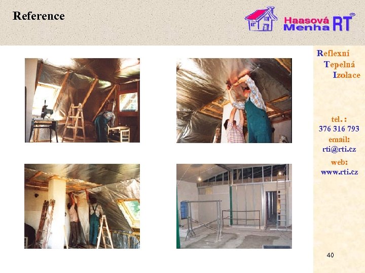 Reference Reflexní Tepelná Izolace tel. : 376 316 793 email: rti@rti. cz web: www.