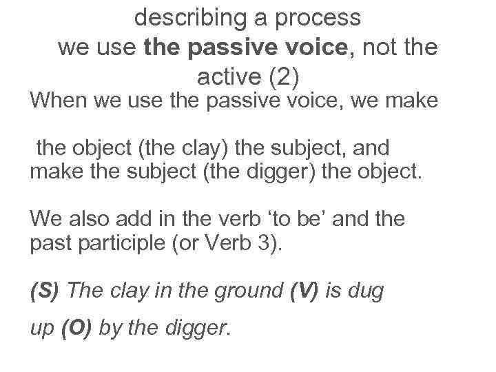 describing a process we use the passive voice, not the active (2) When we