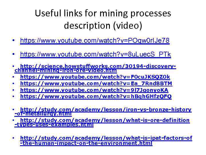 Useful links for mining processes description (video) • https: //www. youtube. com/watch? v=POqw 0