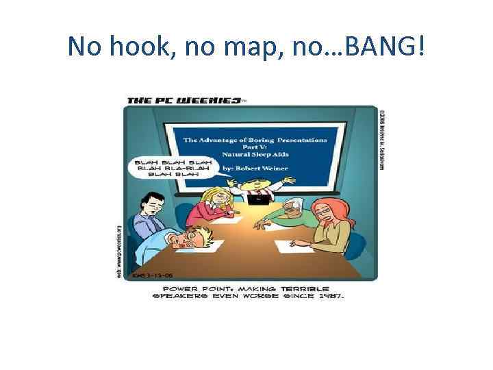 No hook, no map, no…BANG! 