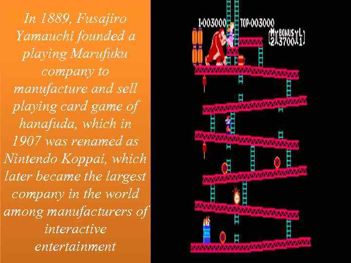In 1889, Fusajiro Yamauchi founded a playing Marufuku company to manufacture and sell playing