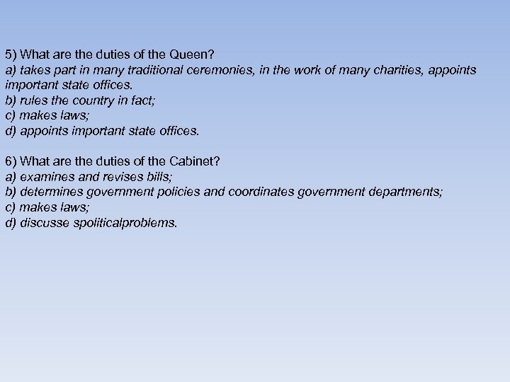 5) What are the duties of the Queen? a) takes part in many traditional