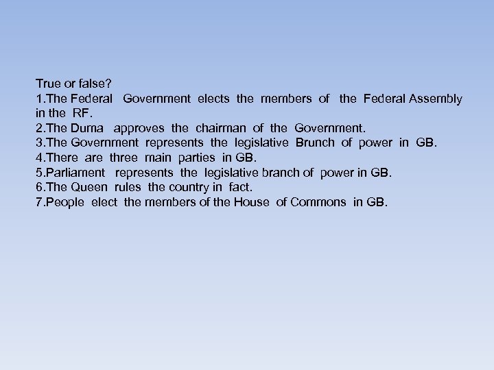 True or false? 1. The Federal Government elects the members of the Federal Assembly