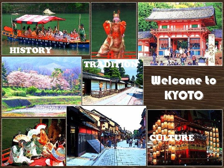 HISTORY TRADITION Welcome to KYOTO CULTURE 