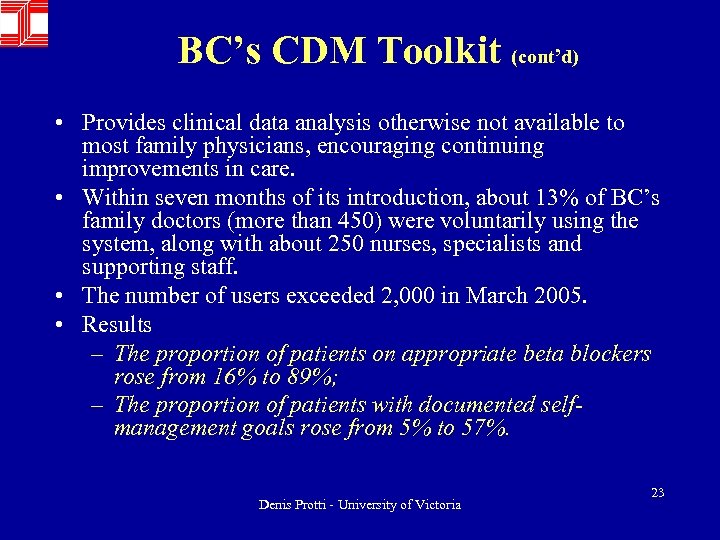 BC’s CDM Toolkit (cont’d) • Provides clinical data analysis otherwise not available to most