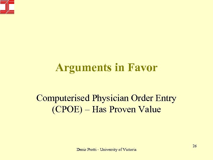 Arguments in Favor Computerised Physician Order Entry (CPOE) – Has Proven Value Denis Protti