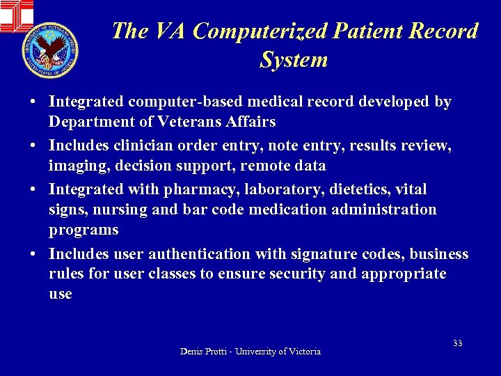 The VA Computerized Patient Record System • Integrated computer-based medical record developed by Department