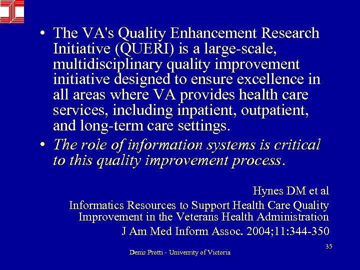  • The VA's Quality Enhancement Research Initiative (QUERI) is a large-scale, multidisciplinary quality