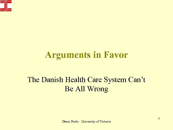 Arguments in Favor The Danish Health Care System Can’t Be All Wrong Denis Protti