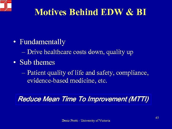 Motives Behind EDW & BI • Fundamentally – Drive healthcare costs down, quality up