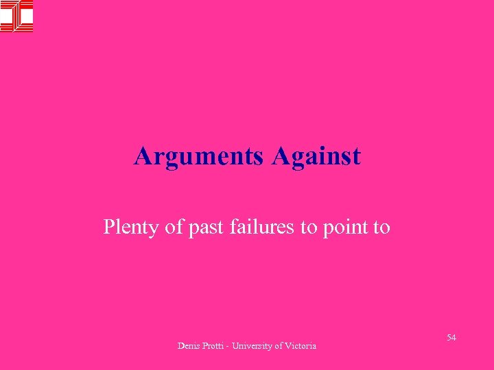 Arguments Against Plenty of past failures to point to Denis Protti - University of