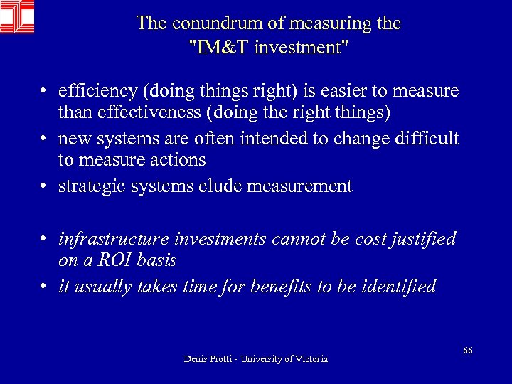 The conundrum of measuring the "IM&T investment" • efficiency (doing things right) is easier