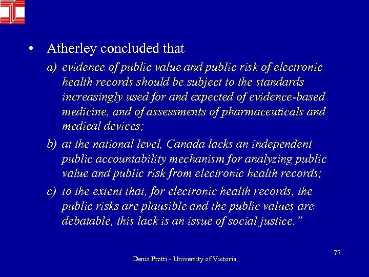  • Atherley concluded that a) evidence of public value and public risk of