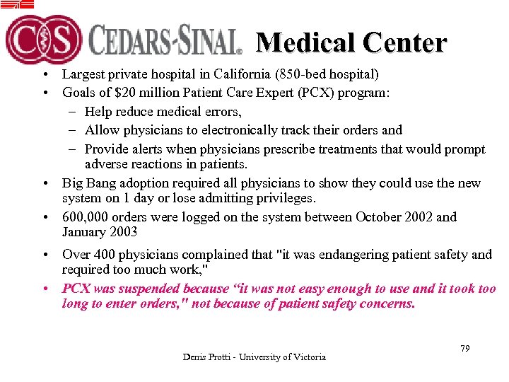 Medical Center • Largest private hospital in California (850 -bed hospital) • Goals of