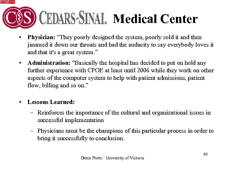 Medical Center • Physician: “They poorly designed the system, poorly sold it and then