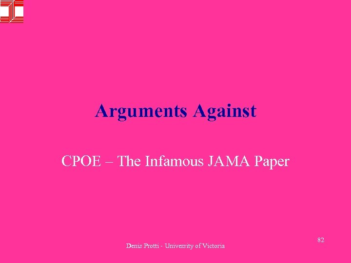 Arguments Against CPOE – The Infamous JAMA Paper Denis Protti - University of Victoria