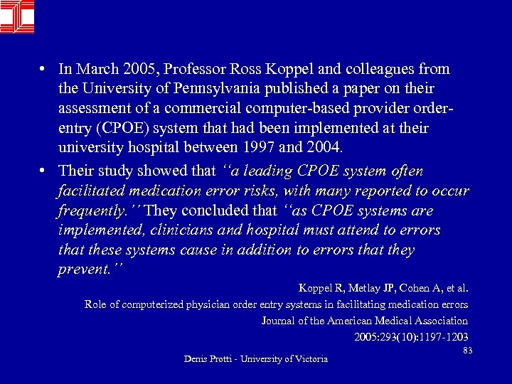  • In March 2005, Professor Ross Koppel and colleagues from the University of