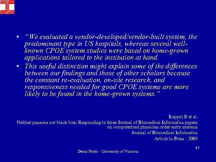  • “We evaluated a vendor-developed/vendor-built system, the predominant type in US hospitals, whereas