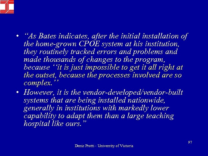 • “As Bates indicates, after the initial installation of the home-grown CPOE system