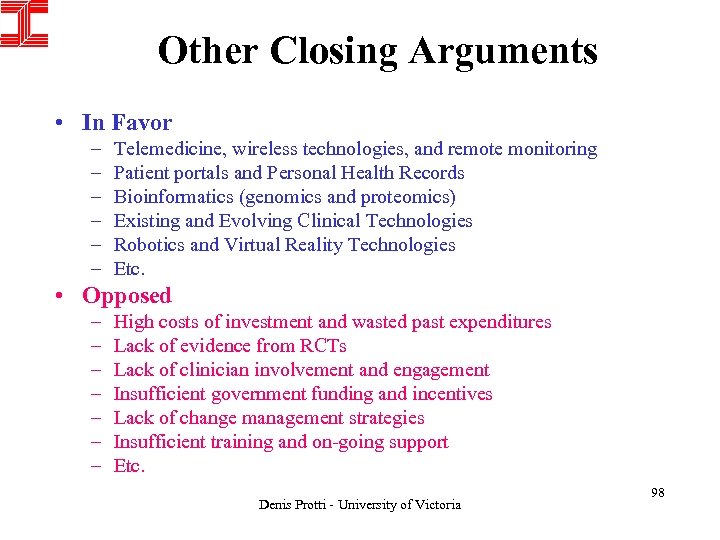 Other Closing Arguments • In Favor – – – Telemedicine, wireless technologies, and remote